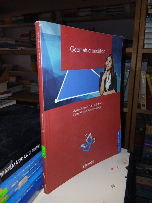 GEOMETRÍA ANALÍTICA POR MARCO ANTONIO GARCÍA JUÁREZ Y VÍCTOR MANUEL PORCAYO MEJÍA USADO GEOMETRÍA LITERARIO 207
