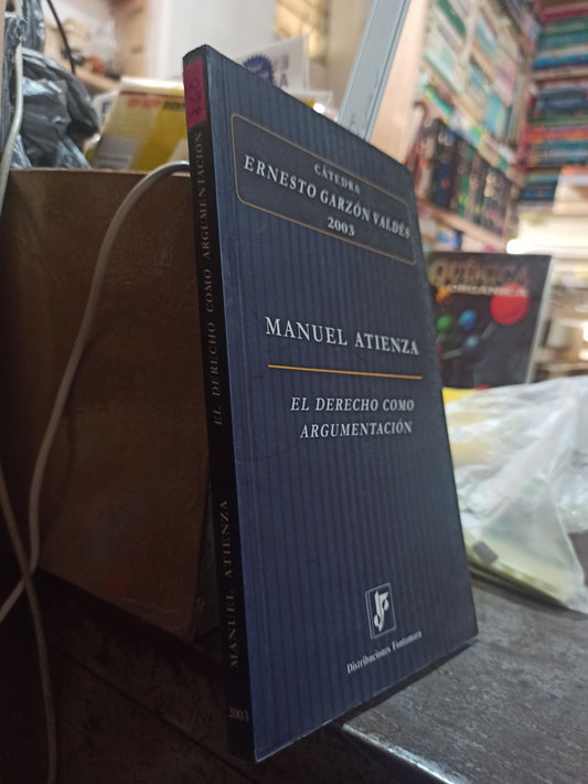 EL DERECHO COMO ARGUMENTACION POR MANUEL ATIENZA USADO DERECHO ALDAMA