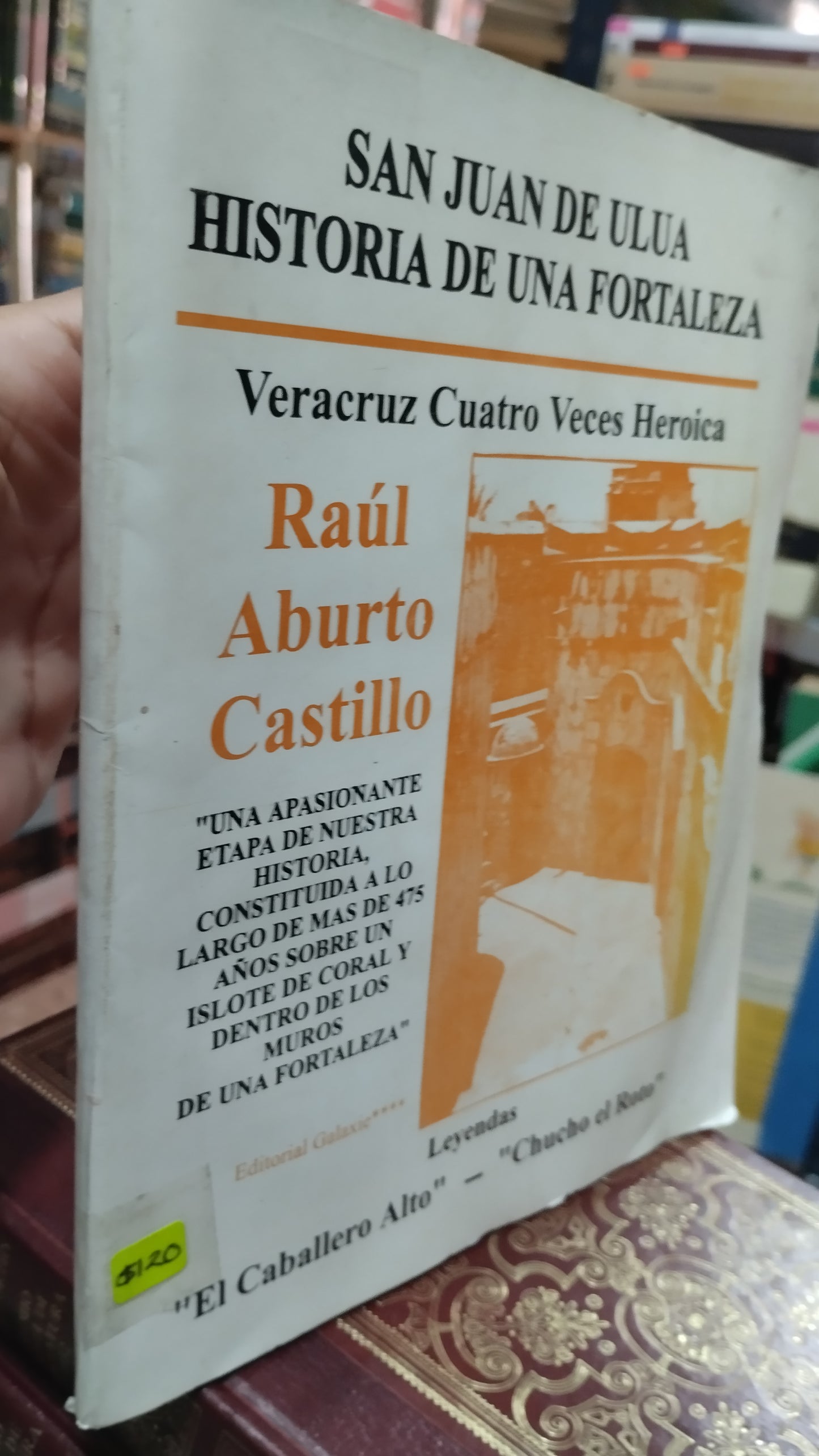 SAN JUAN DE ULULA HISTORIA DE UNA FORTALEZA POR RAUL ABURTO CASTILLO LIBRO USADO ANTIGUO ALDAMA