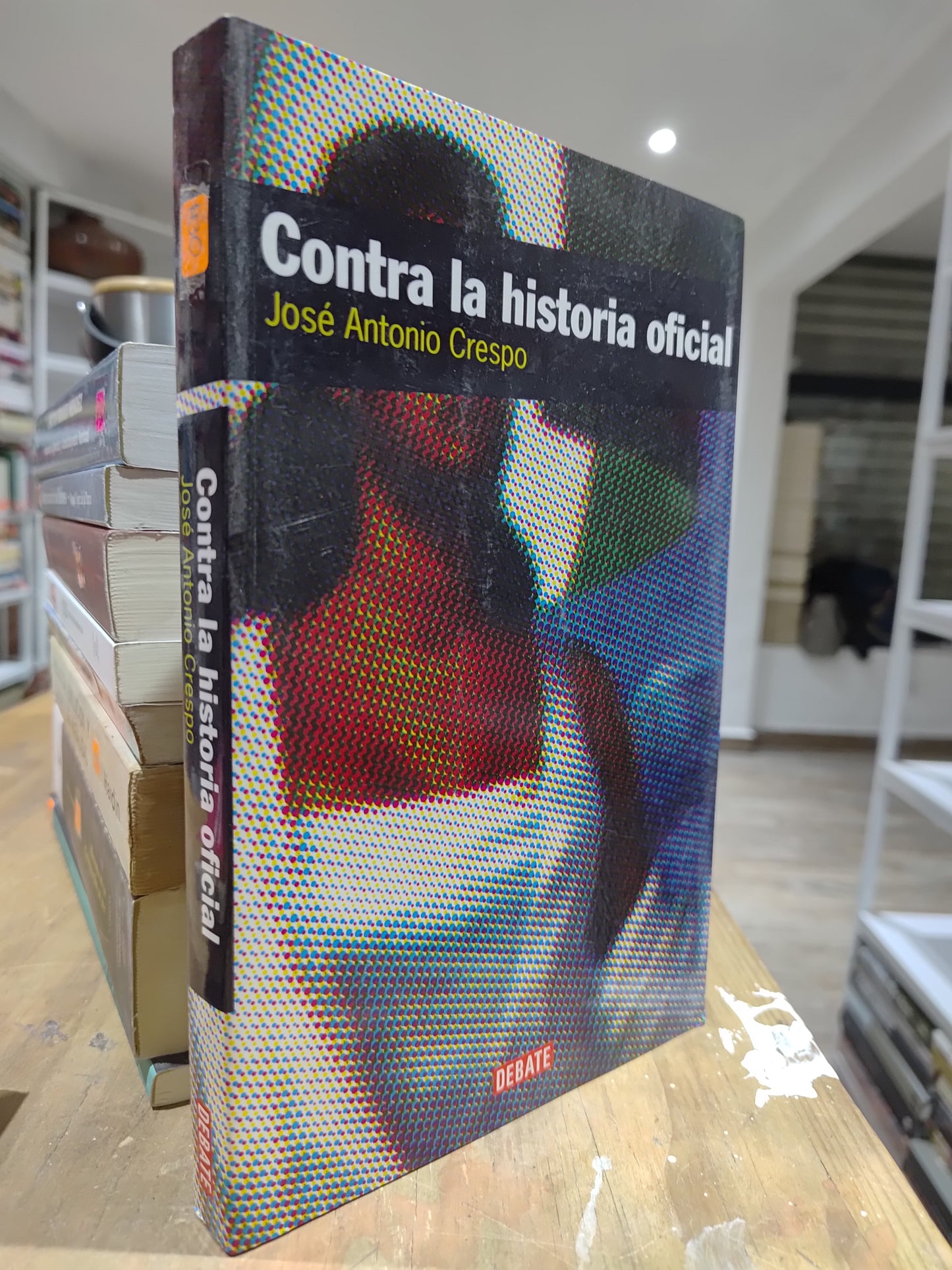 CONTRA LA HISTORIA OFICIAL POR JOSE ANTONIO CRESPO USADO HISTORIA JUAREZ 515