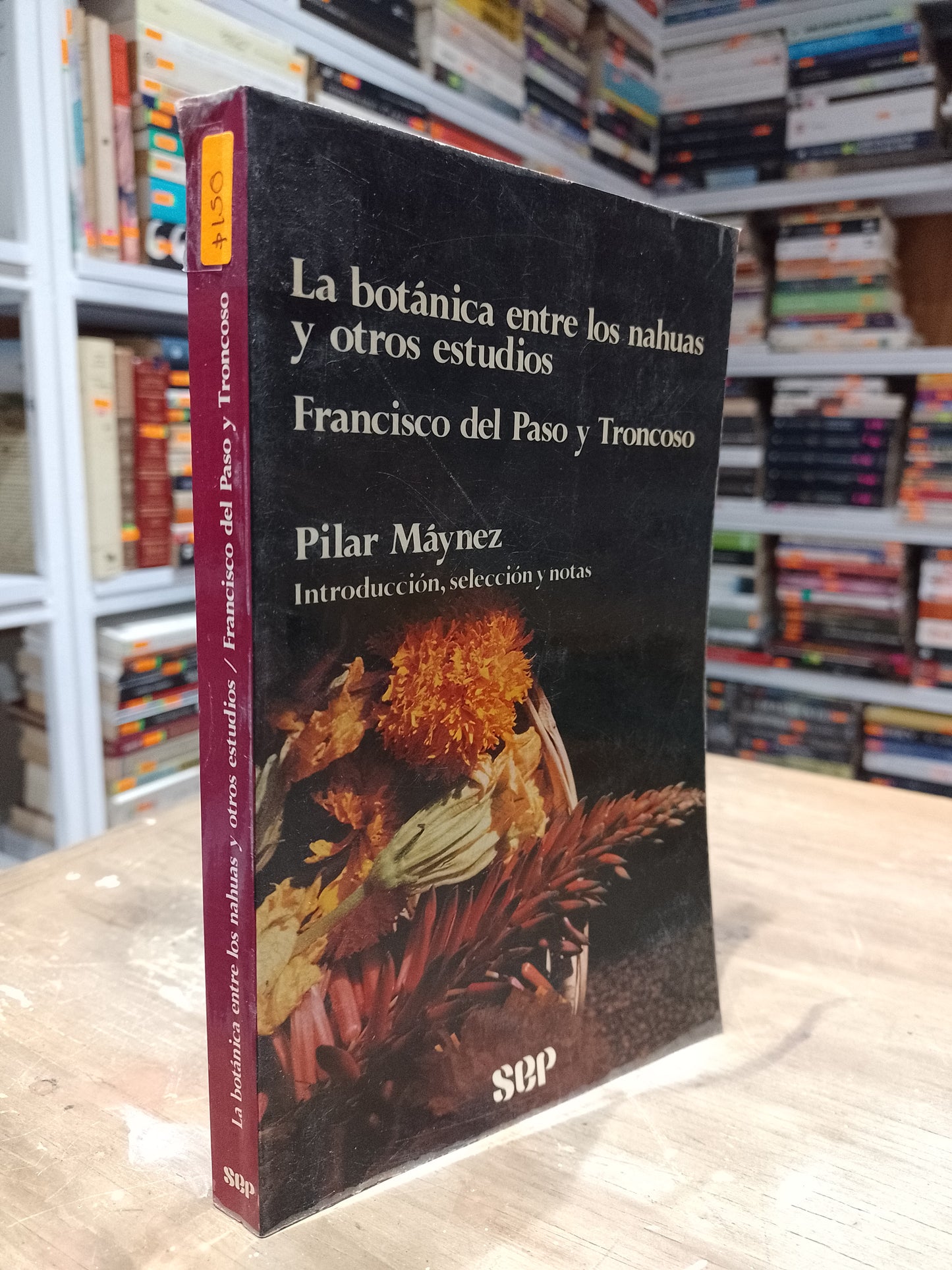 LA BOTANICA ENTRE LOS NAHUAS Y OTROS ESTUDIOS POR FRANCISCO DEL PASO Y TRONCOSO USADO HISTORIA JUAREZ 515
