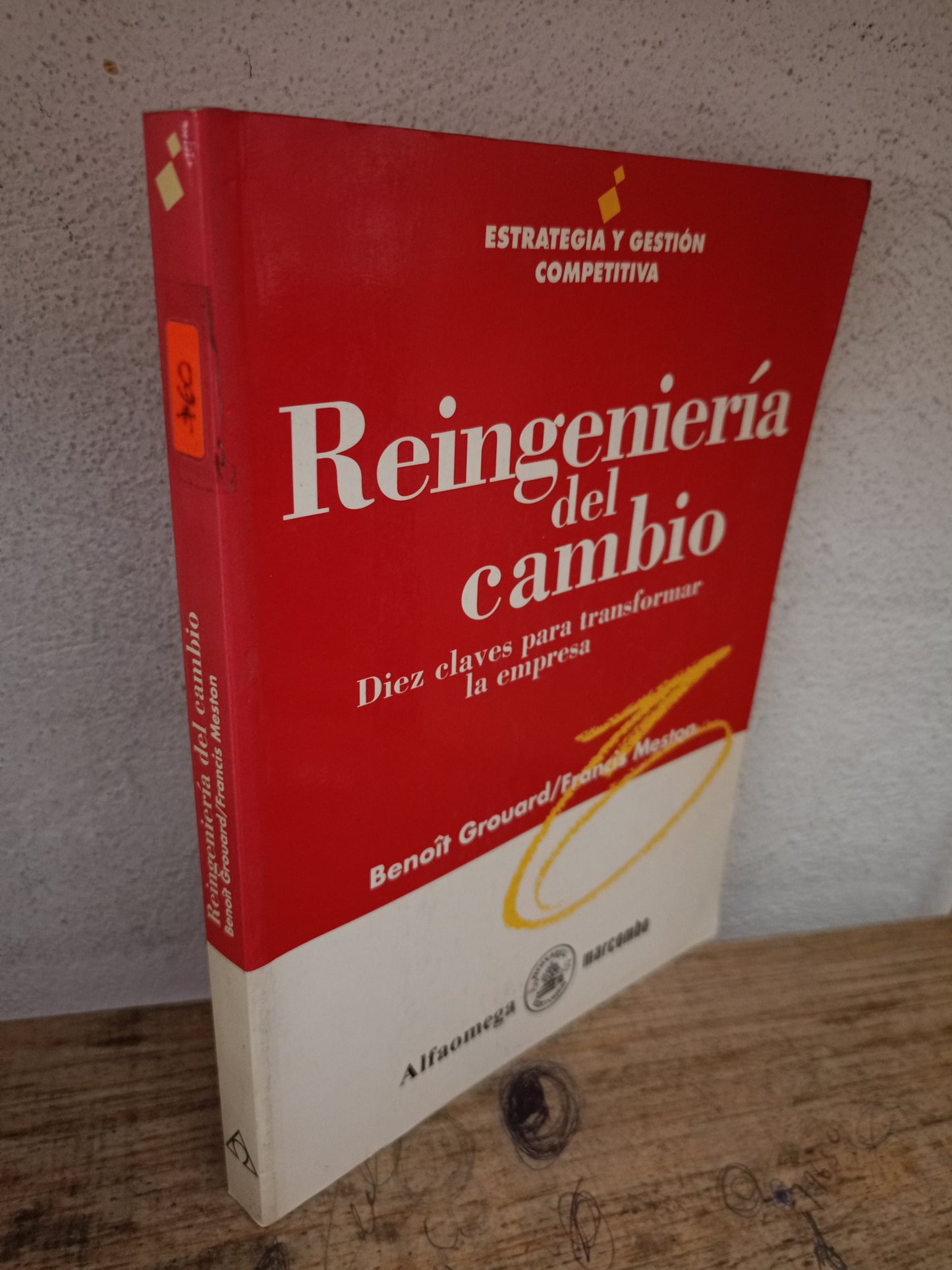 REINGENIERÍA DEL CAMBIO DIEZ CLAVES PARA TRANSFORMAR LA EMPRESA POR BENOIT GROUARD Y FRANCIS MESTON USADO ADMINISTRACIÓN LITERARIO 305