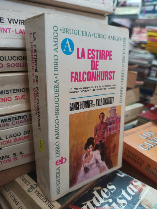 LA ESTIRPE DE FALCONHURST LANCE HORNER Y KYLE ONSTOTT USADO NOVELAS ALDAMA