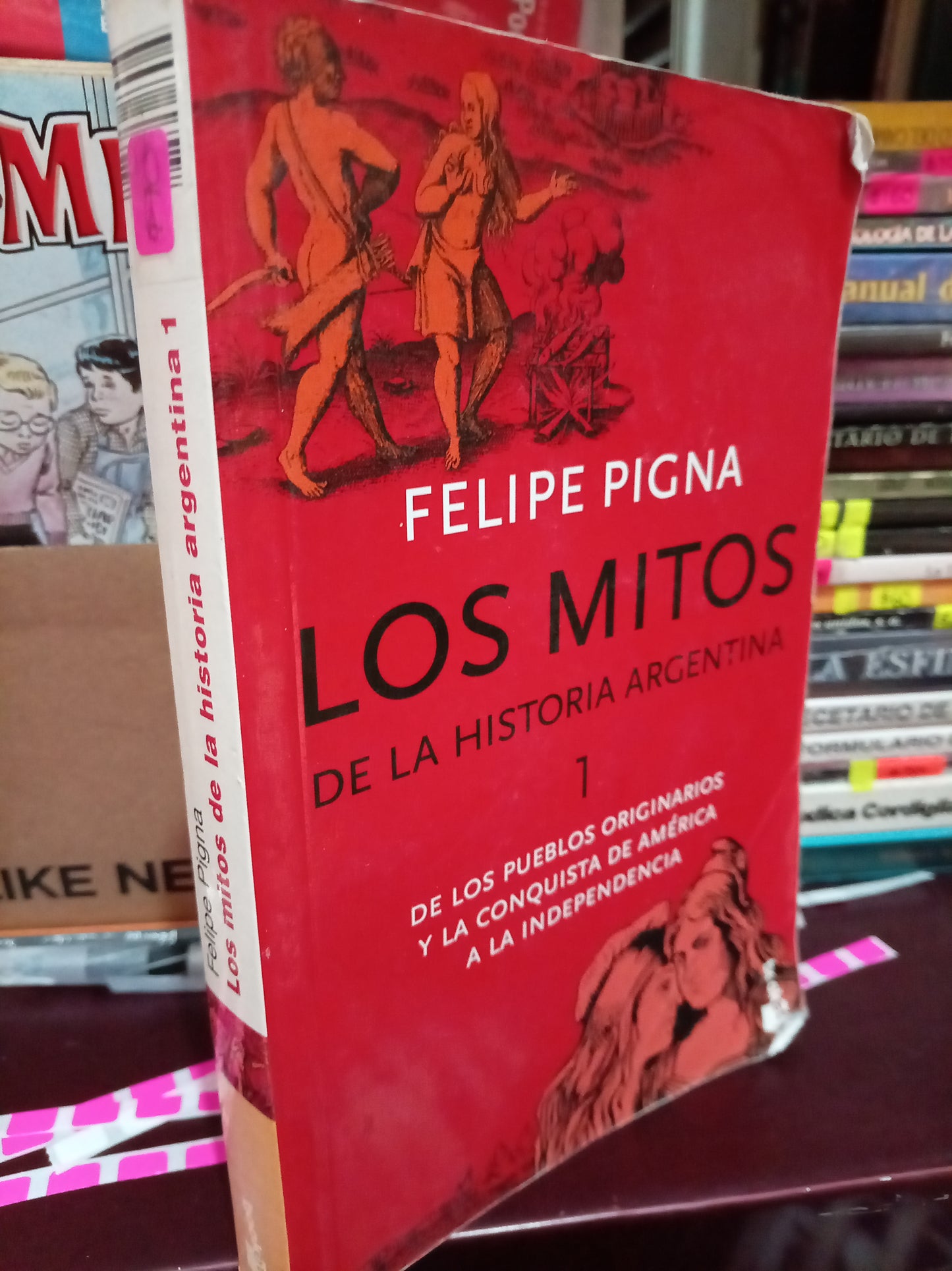 LOS MITOS DE LA HISTORIA ARGENTINA 1 POR FELIPE PIGNA USADO HISTORIA LITERARIO 305