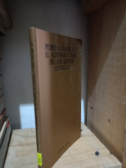 EL ALUCINANTE VIAJE DEL AFILADOR DE CUCHILLOS POR PEDRO SALVADOR ALE USADO POESIA LITERARIO #305