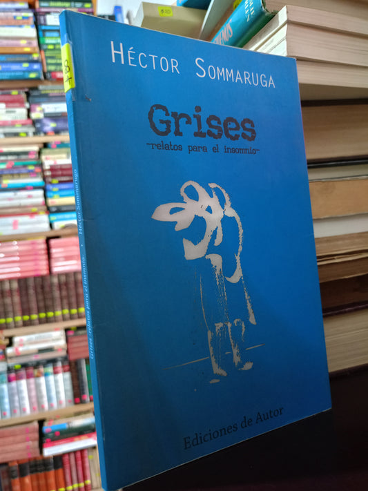 GRISES RELATOS PARA EL INSOMNIO HÉCTOR SOMMARUGA USADO NOVELA LITERARIO 305