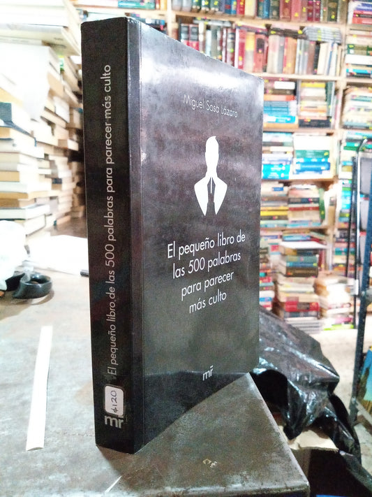 EL PEQUEÑO LIBRO DE LAS 500 PALABRAS PARA PARECER MAS CULTO POR MIGUEL SOSA LAZARO USADO SUPERACION PERSONAL ALDAMA