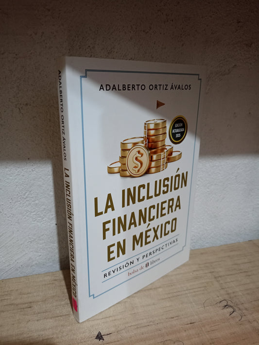 LA INCLUSIÓN FINANCIERA EN MÉXICO POR ADALBERTO ORTIZ ÁVALOS USADO SUPERACIÓN PERSONAL LITERARIO 305