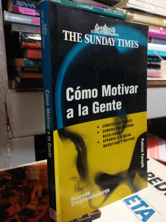 COMO MOTIVAR A LA GENTE POR PATRICK FORSYTH USADO SUP.PERSONAL JUAREZ