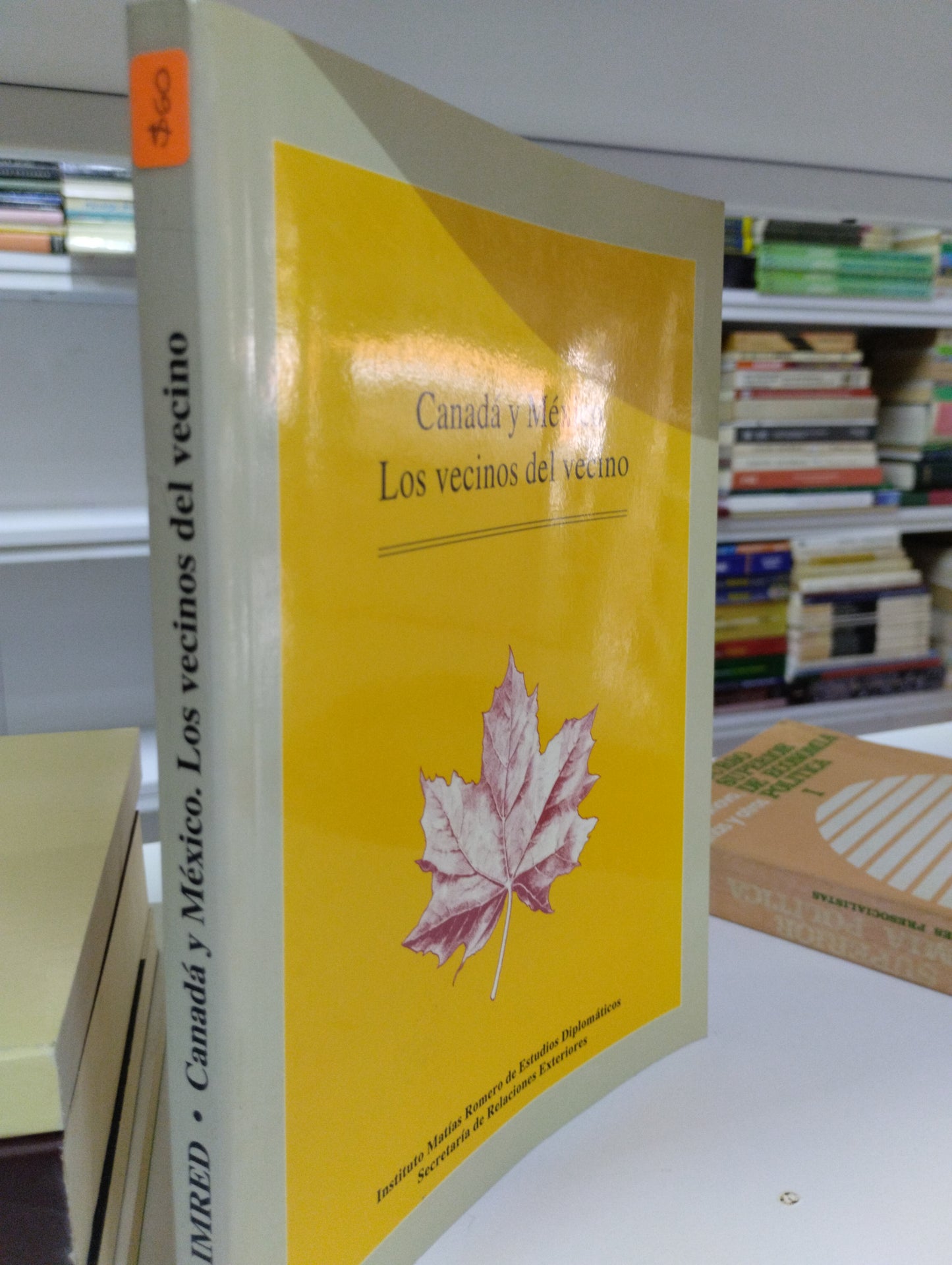 CANADA Y MEXICO LOS VECINOS DEL VECINO INSTITUTO MATIAS ROMERO DE ESTUDIOS DIPOMOMATICOS USADO POLITICA JUAREZ 515