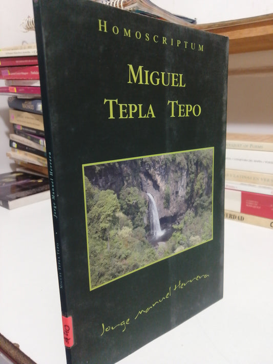HOMOSCRIPTUM MIGUEL TEPLA TEPO POR JORGUE MANUEL HERRERA USADO POESIA JUAREZ