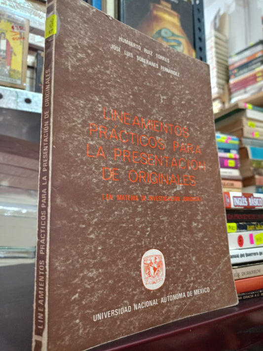 LINEAMIENTOS PRACTICOS PARA LA PRESENTACION DE ORIGINALES POR HUMBERTO RUIZ TORREZ JOSE LUIS SOBERANES FERNANDEZ USADO DERECHO LITERARIO 305