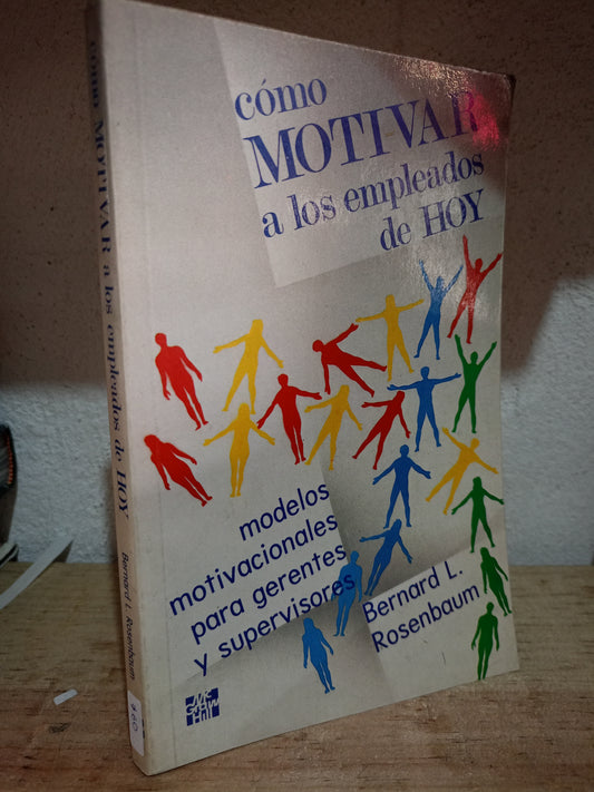 COMO MOTIVAR A LOS EMPLEADOS DE HOY POR BERNARD L. ROSENBAUM USADO  ADMIN LITERARIO 305