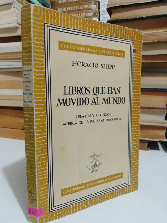 LIBROS QUE HAN MOVIDO AL MUNDO POR HORACIO SHIPP USADO NOVELA JUÁREZ