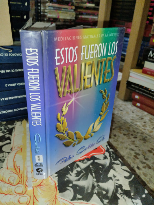 ESTOS FUERON LOS VALIENTES POR FELIX CORTES USADO SUPERACION PERSONAL ALDAMA