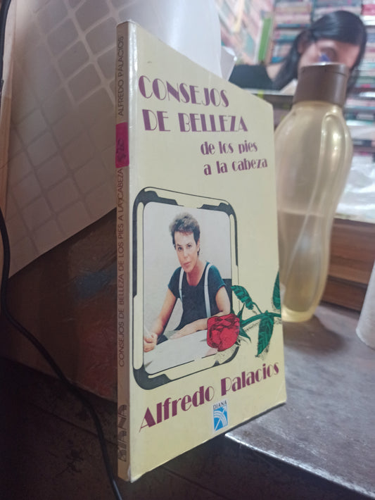 CONSEJOS DE BELLEZA DE LOS PIES A LA CABEZA POR ALFREDO PALACIOS USADO SALUD ALDAMA