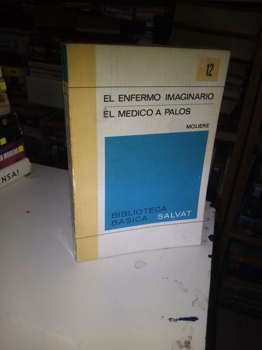 EL ENFERMO IMAGINARIO/EL MEDICO A PALOS POR MOLIERE USADO NOVELA LITERARIO 207