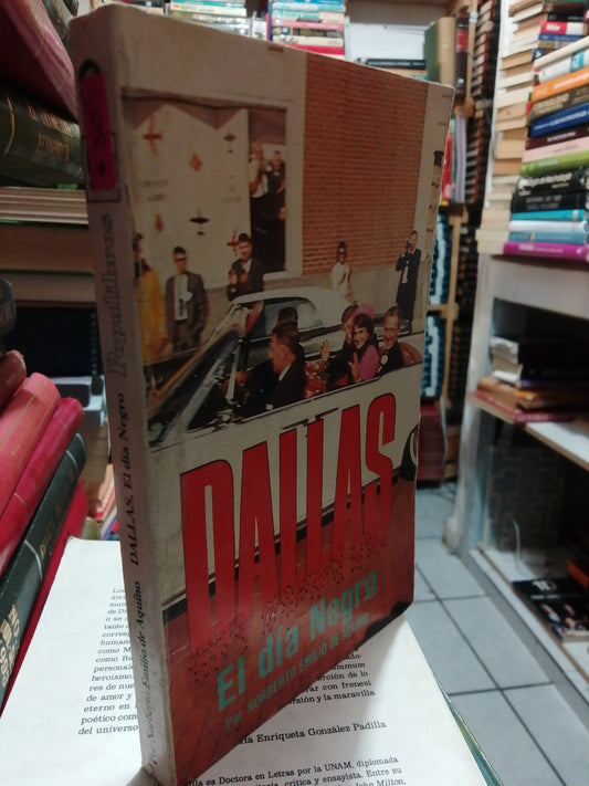 DALLAS EL DIA NEGRO POR NORBERTO EMILIO DE AQUINO USADO NOVELA JUÁREZ