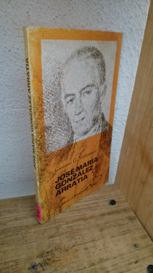 JOSE MARIA GONZALEZ ARRATIA POR GUSTAVO G. VELAZQUEZ USADO HISTORIA LITERARIO 305
