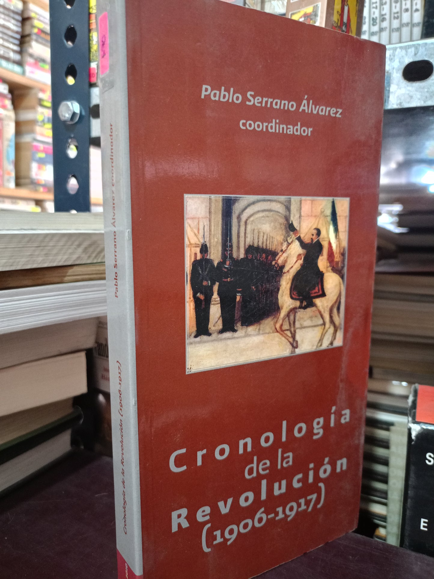 CRONOLOGIA DE LA REVOLUCION 1906 1917 POR PABLO SERRANO ALVAREZ USADO HISTORIA LITERARIO 305