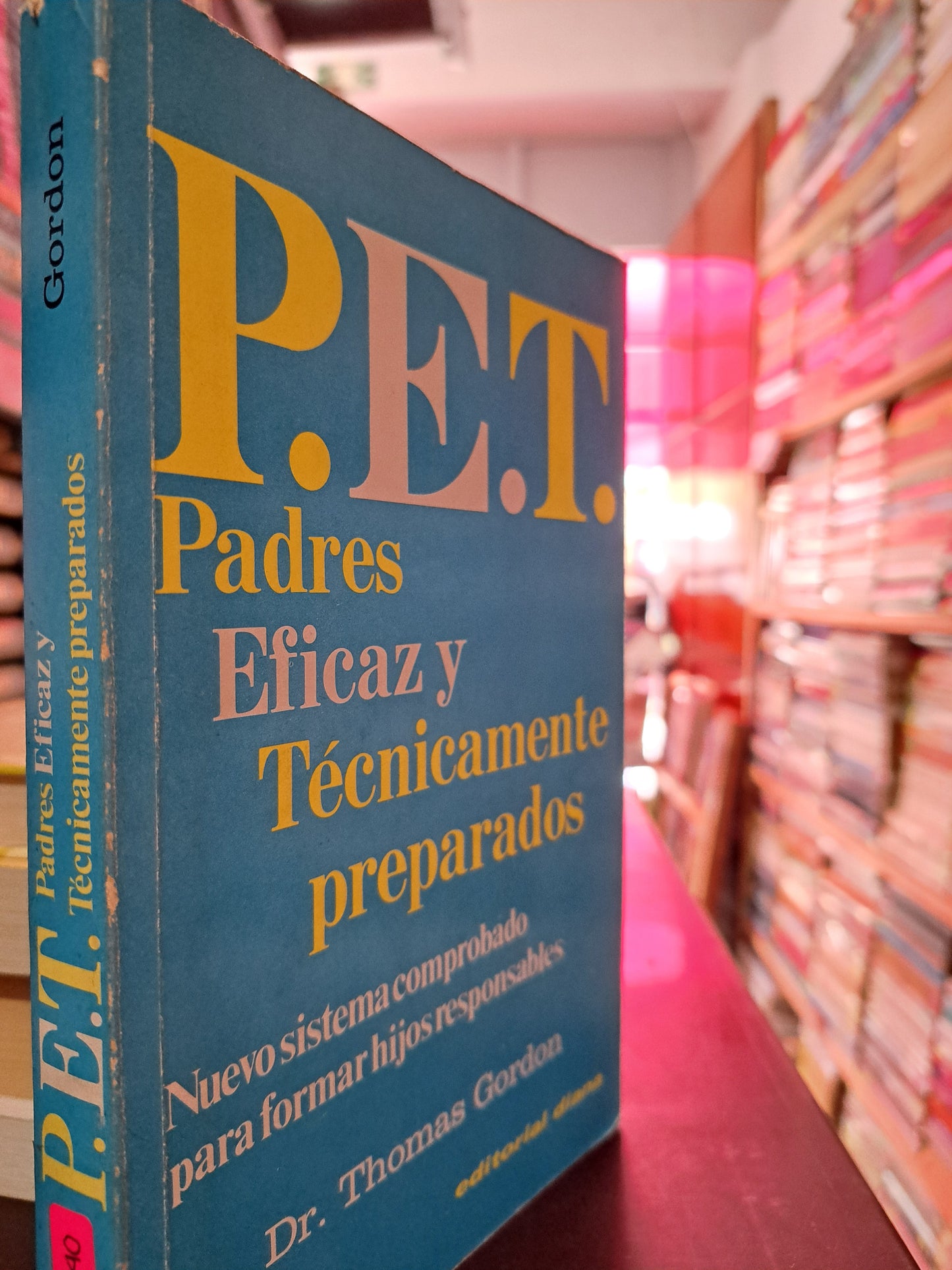 P.E.T. PADRES EFICAZ Y TÉCNICAMENTE PREPARADOS THOMAS GORDON USADO PSICOLOGÍA LITERARIO 305