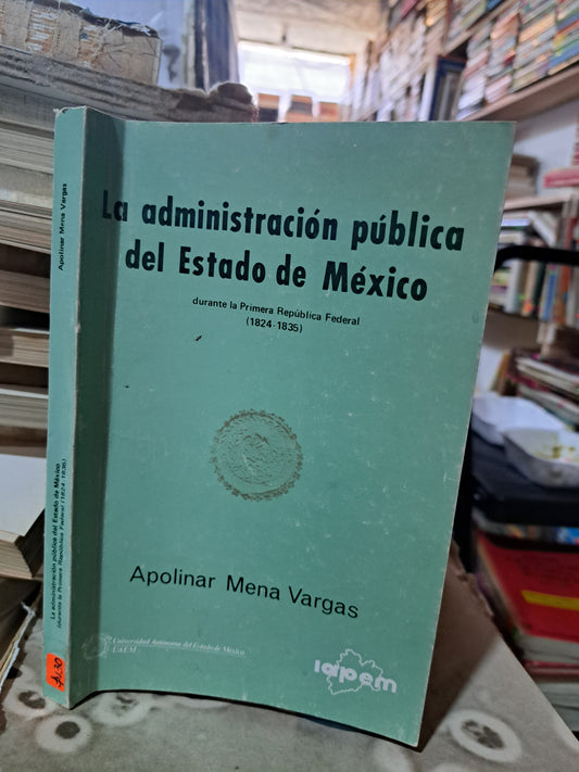 LA ADMINISTRACIÓN PÚBLICA DEL ESTADO DE MÉXICO APOLINAR MENA VARGAS USADO ESTADO DE MÉXICO ALDAMA
