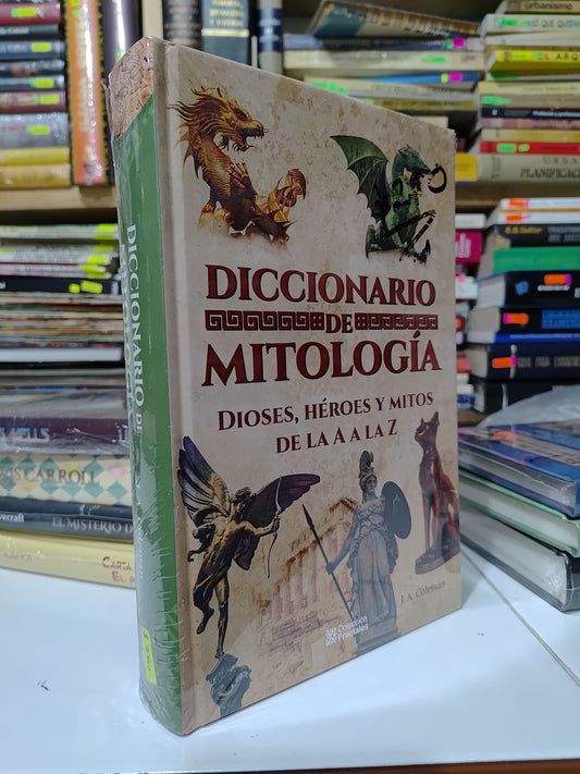 DICCIONARIO DE MITOLOGIA DIOSES HEROES Y MITOS DE LA A A LA Z POR J. A. COLEMAN NUEVOS JUAREZ