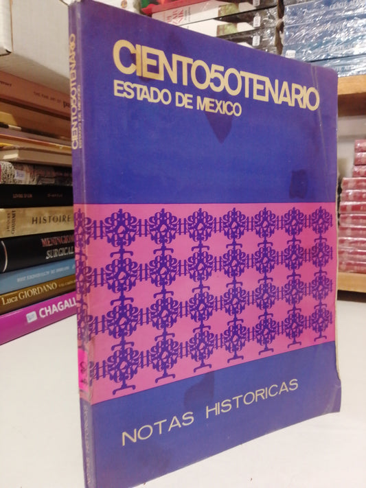 NOTAS HISTORICAS CIENTO50TENARIO ESTADO DE MEXICO USADO HISTORIA JUÁREZ