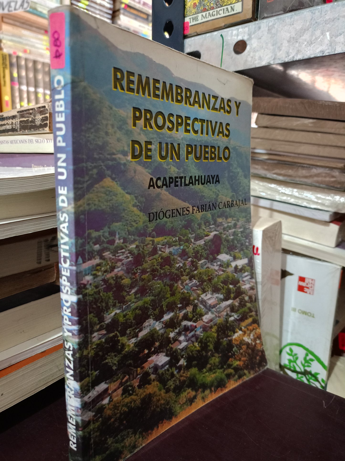 REMEMBRANZAS Y PROSPECTIVAS DE UN PUEBLO ACAPETLAHUAYA DIÓGENES FABIÁN CARVAJAL USADO HISTORIA LITERARIO 305