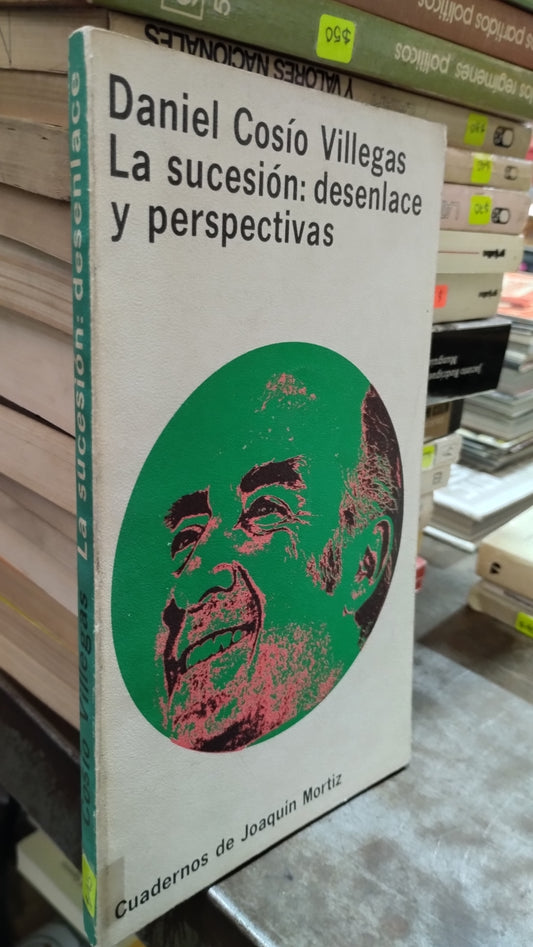 LA SUCESION DESENLACE Y PERSPECTIVAS POR DANIEL COSIO LIBRO USADO POLITICA ALDAMA
