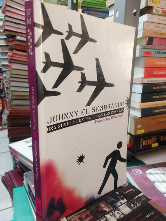 JOHNNY EL SEMBRADOR POR FRANCES D ADAMO USADO NOVELA JUAREZ