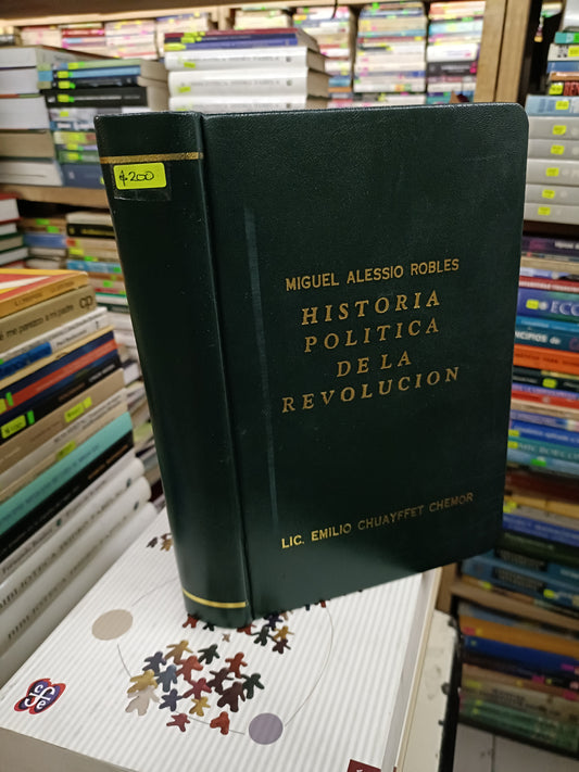 HISTORIA POLÍTICA DE LA REVOLUCIÓN POR MIGUEL ALESSIO ROBLES USADO HISTORIA LITERARIO 207