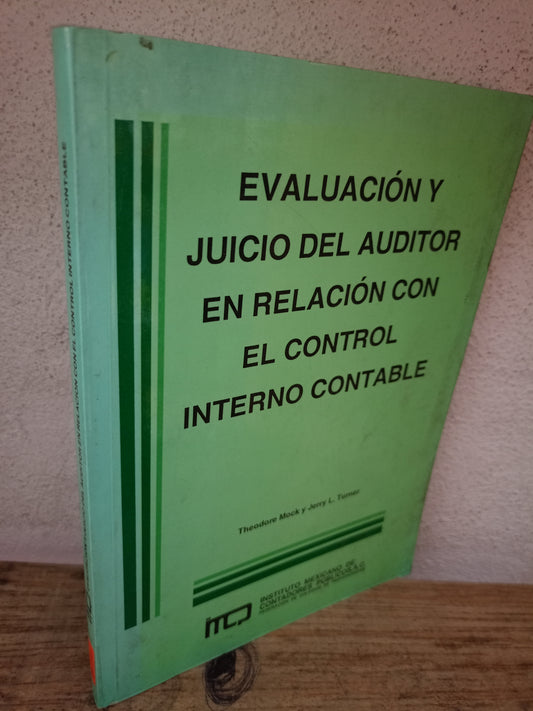 EVALUACIÓN Y JUICIO DEL AUDITOR EN RELACIÓN CON EL CONTROL INTERNO CONTABLE POR THEODORE MOCK Y JERRY L. TURNER USADA ADMINISTRACIÓN LITERARIO 305