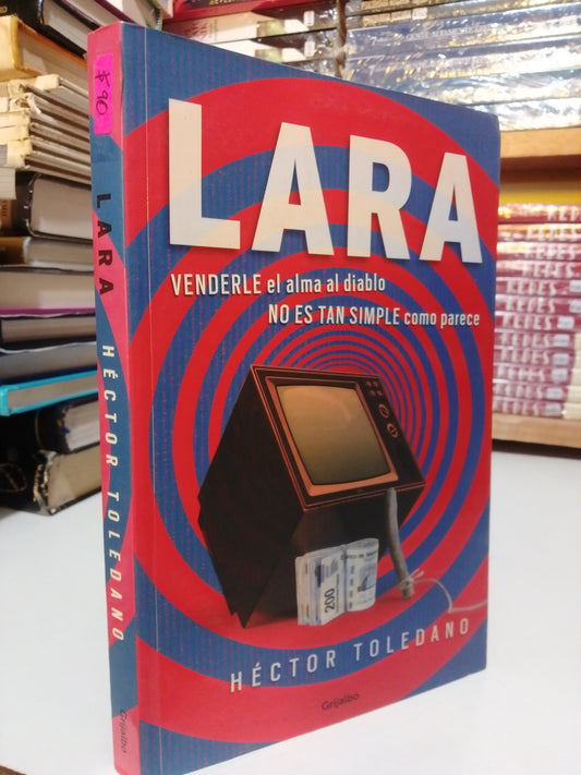 LARA VENDERLE EL ALMA AL DIABLO NO ES TAN SIMPLE COMO PARECE POR HECTOR TOLEDANO USADO HISTORIA JUAREZ