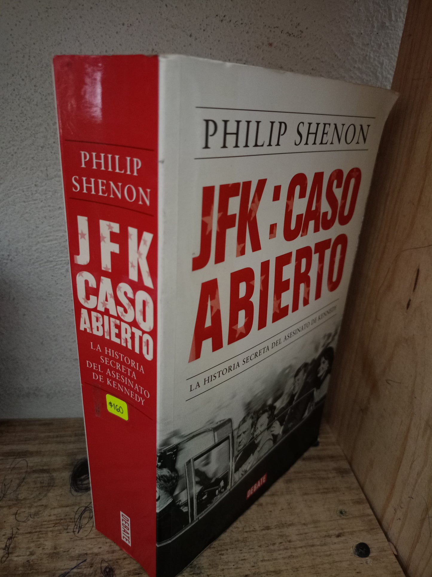 JFK: CASO ABIERTO LA HISTORIA SECRETA DEL ASESINATO DE KENNEDY POR PHILIP SHENON USADO HISTORIA LITERARIO 305