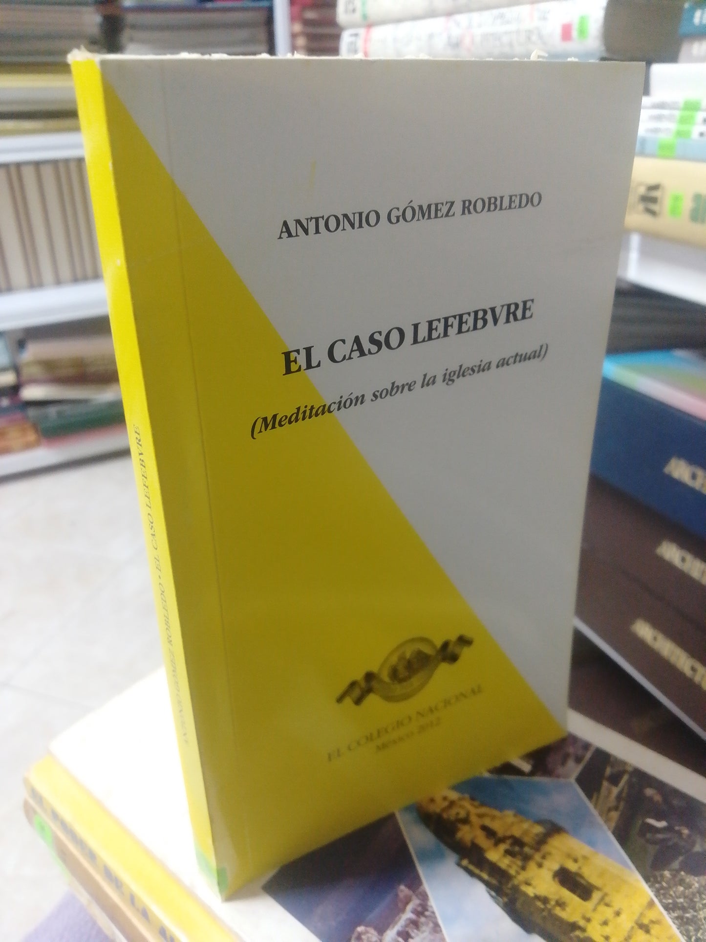 EL CASO LAFEBVRE, ANTONIO GOMEZ ROBLEDO, USADO, RELIGION, JUAREZ 515