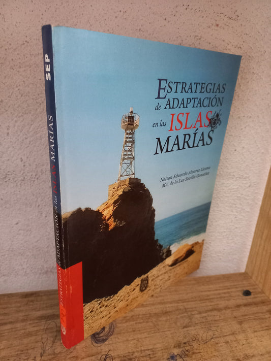 ESTRATEGIAS DE ADAPTACIÓN EN LAS ISLAS MARÍAS POR NELSON EDUARDO ALVAREZ LICONA Y MA. DE LA LUZ SEVILLA GONZÁLEZ USADO HISTORIA LITERARIO 305