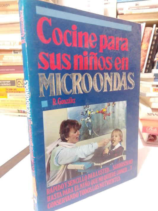 COCINE PARA SUS NIÑOS EN MICROONDAS POR R. GONZALEZ USADO COCINA JUAREZ