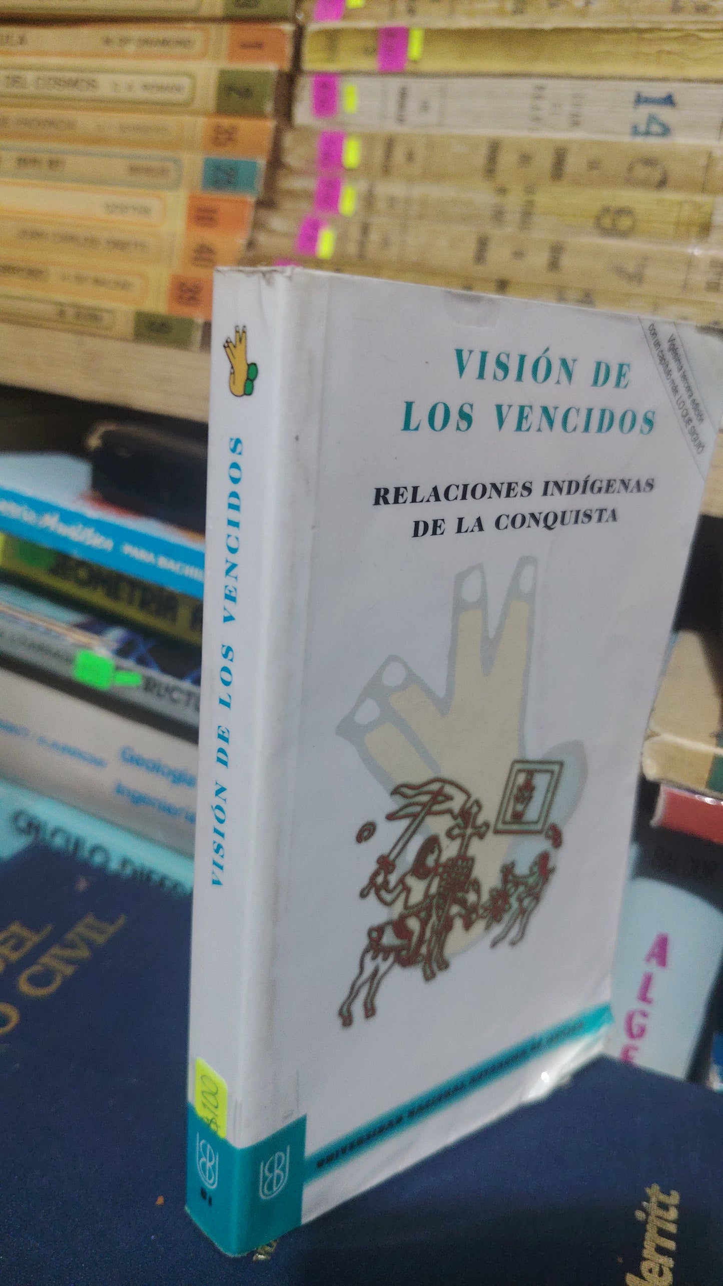 VISION DE LOS VENCIDOS RELACIONES INDÍGENAS DE LA CONQUISTA SIN AUTOR USADO HISTORIA JUAREZ 507