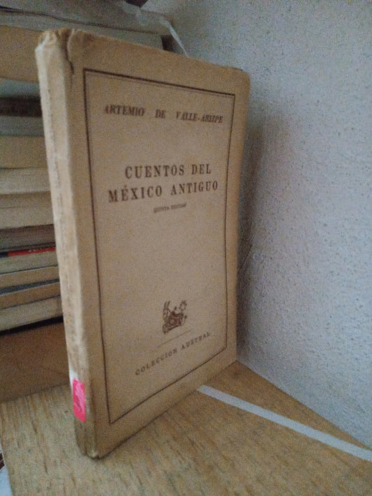 CUENTOS DEL MEXICO ANTIGUO ARTEMIO DE VALLE ARIZPE USADO NOVELA LITERARIO 305