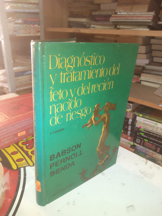 DIAGNÓSTICO TRATAMIENTO DEL FETO Y DEL RECIÉN NACIDO DE RIESGO POR BABSON PERNOLL BENDA USADO MEDICINA LITERARIO 207