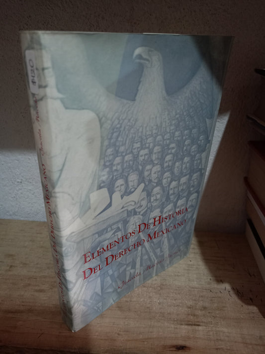 ELEMENTOS DE HISTORIA DEL DERECHO MEXICANO POR GRACIELA MACEDO JAIMES USADO DERECHO JUAREZ 515