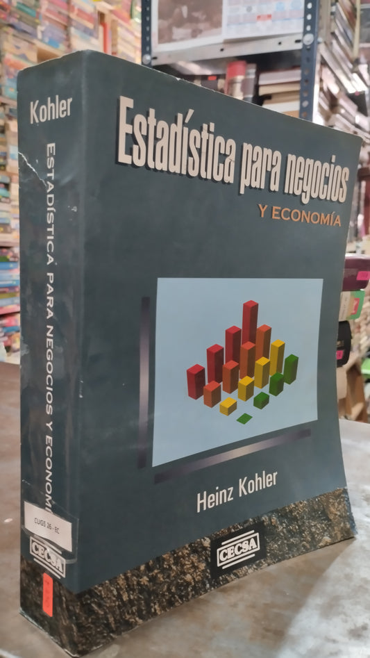 ESTADISTICA PARA NEGOCIOS Y ECONOMIA POR HEINZ KOHLER LIBRO USADO ADMINISTRACION ALDAMA