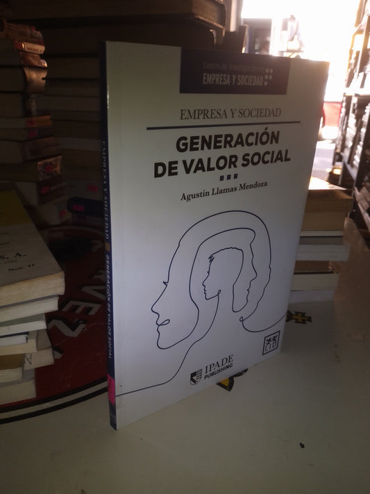 GENERACIÓN DE VALOR SOCIAL POR AGUSTÍN LLAMAS MENDOZA USADO ADMINISTRACIÓN LITERARIO 207