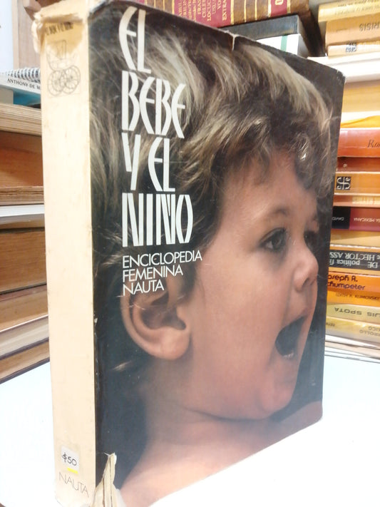 EL BEBE Y EL NIÑO ENCICLOPEDIA FEMENINA NAUTA USADO PSICOLOGIA JUAREZ