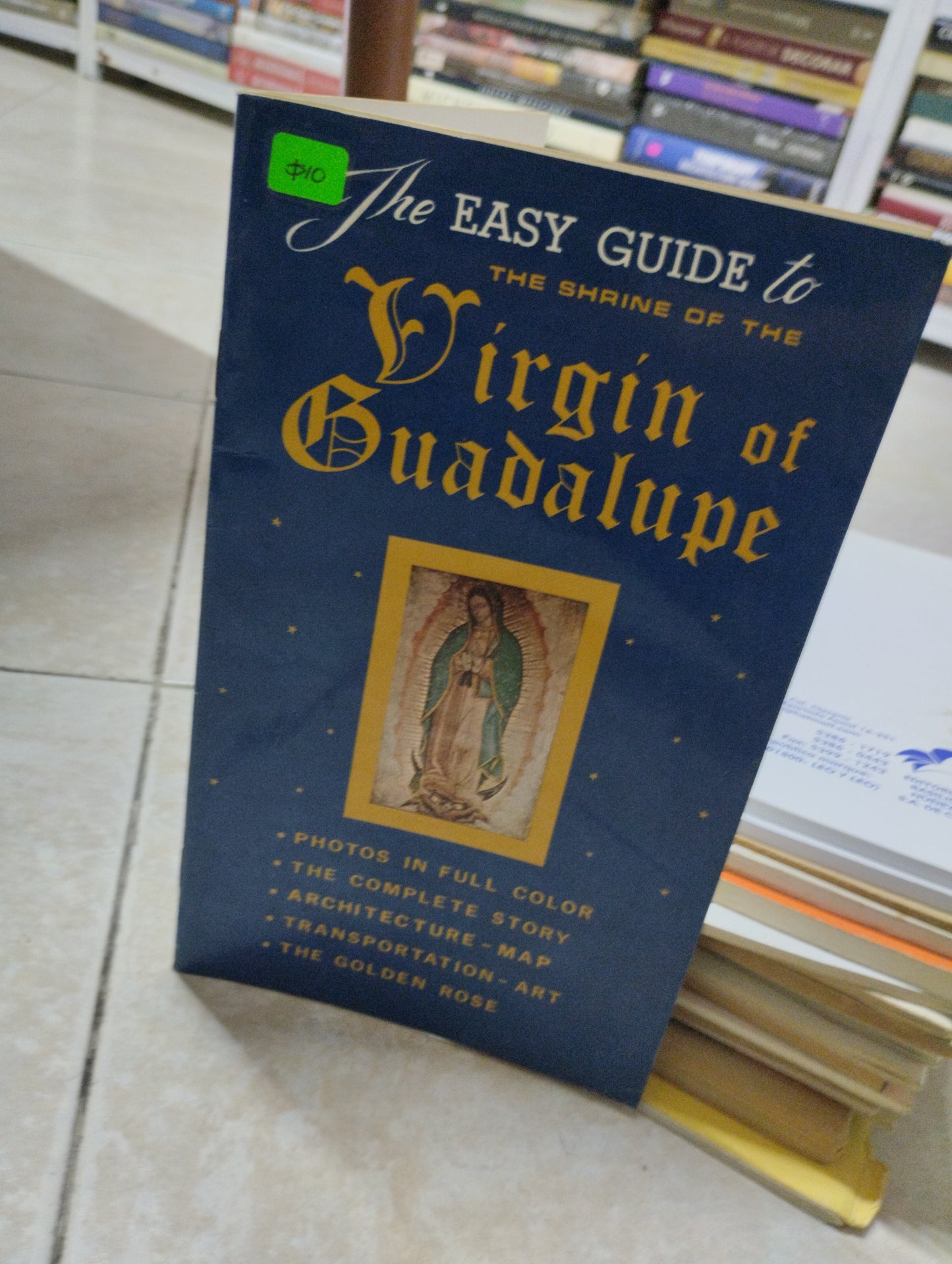 THE EASY GUIDE TO THE SHRINE OF THE VIRGIN OF GUADALUPE, RICHARD BLOOMGARDEN, USADO, RELIGION, JUAREZ 515