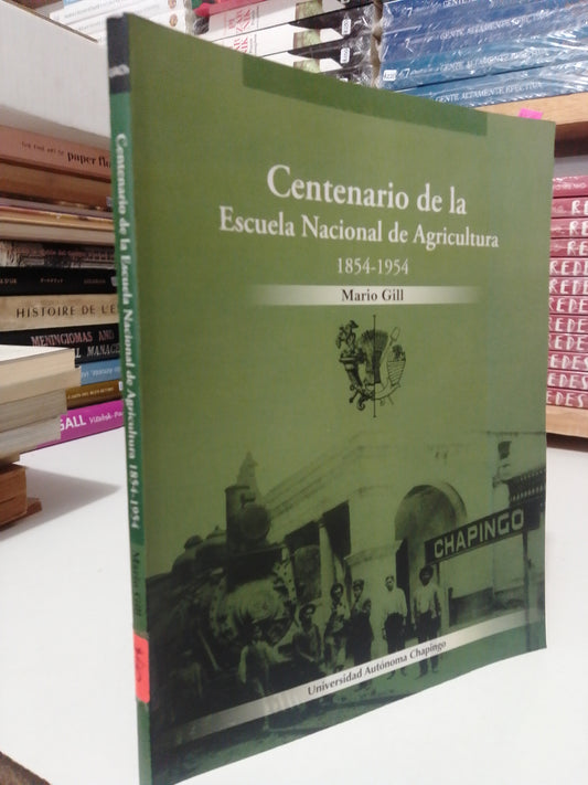 CENTENARIO DE LA ESCUELA NACIONAL DE AGRICULTURA POR MARIO GIL USADO HISTORIA JUAREZ