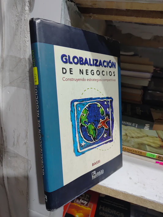 GLOBALIZACION DE NEGOCIOS POR EDITORIAL LIMUSA USADO ADMINISTRACION JUAREZ