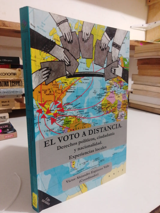 EL VOTO A DISTANCIA DERECHOS POLITICOS CIUDADANIA Y NACIONALIDAD POR VICTOR ALEJANDRO ESPINOSA USADO POLÍTICA JUÁREZ