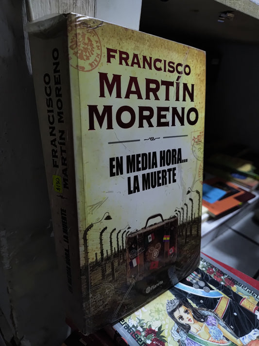 EN MEDIA HORA LA MUERTE POR FRANCISCO MARTIN MORENO USADO NOVELAS JUAREZ 515